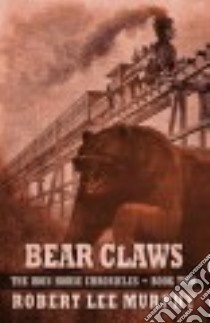Bear Claws libro in lingua di Murphy Robert Lee
