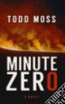 Minute Zero libro in lingua di Moss Todd