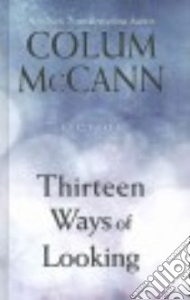 Thirteen Ways of Looking libro in lingua di McCann Colum