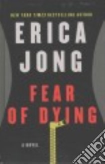 Fear of Dying libro in lingua di Jong Erica
