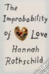 The Improbability of Love libro in lingua di Rothschild Hannah