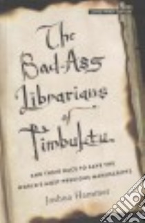 The Bad-Ass Librarians of Timbuktu libro in lingua di Hammer Joshua