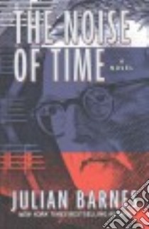 The Noise of Time libro in lingua di Barnes Julian