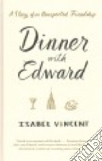 Dinner With Edward libro in lingua di Vincent Isabel