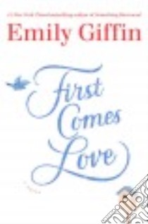 First Comes Love libro in lingua di Giffin Emily