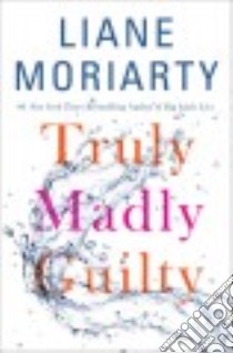 Truly Madly Guilty libro in lingua di Moriarty Liane