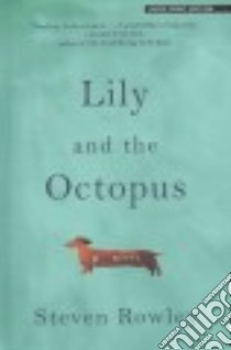 Lily and the Octopus libro in lingua di Rowley Steven