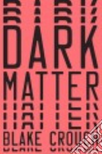 Dark Matter libro in lingua di Crouch Blake