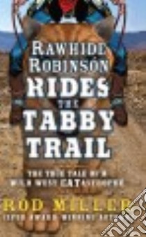 Rawhide Robinson Rides the Tabby Trail libro in lingua di Miller Rod