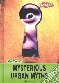 Mysterious Urban Myths libro in lingua di Townsend John