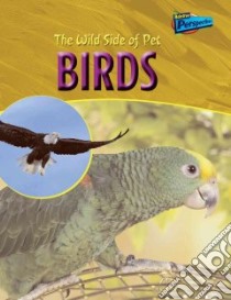 The Wild Side of Pet Birds libro in lingua di Waters Jo