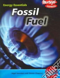 Fossil Fuel libro in lingua di Saunders Nigel, Chapman Steven