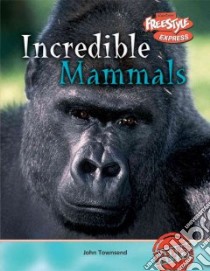 Incredible Mammals libro in lingua di Townsend John