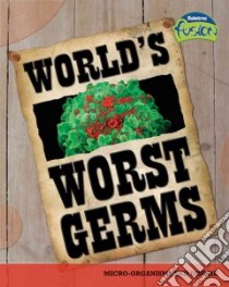 World's Worst Germs libro in lingua di Claybourne Anna
