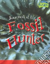 Journal of a Fossil Hunter libro in lingua di Spilsbury Louise, Spilsbury Richard