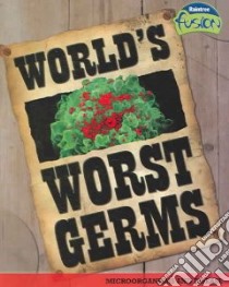 World's Worst Germs libro in lingua di Claybourne Anna