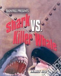 Shark Vs. Killer Whale libro in lingua di Thomas Isabel