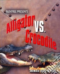 Alligator Vs. Crocodile libro in lingua di Thomas Isabel