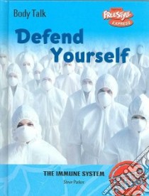 Defend Yourself the Immune System libro in lingua di Parker Steve