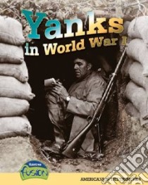 Yanks in World War I libro in lingua di Price Sean