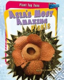 Asia's Most Amazing Plants libro in lingua di Royston Angela