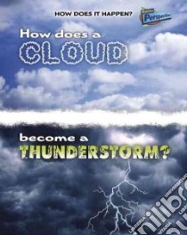 How Does a Cloud Become a Thunderstorm? libro in lingua di Graf Mike