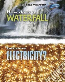 How Does a Waterfall Become Electricity? libro in lingua di Graf Mike
