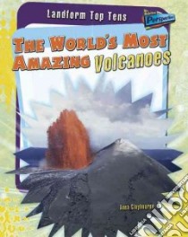 The World's Most Amazing Volcanoes libro in lingua di Claybourne Anna