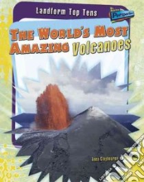 The World's Most Amazing Volcanoes libro in lingua di Claybourne Anna