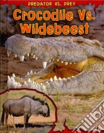 Crocodile Vs. Wildebeest libro in lingua di Meinking Mary