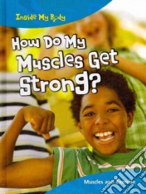 How Do My Muscles Get Strong? libro in lingua di Parker Steve