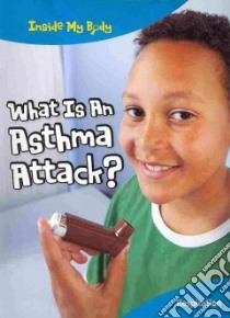 What Is an Asthma Attack? libro in lingua di Ballard Carol