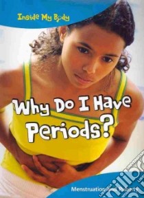 Why Do I Have Periods? libro in lingua di Thomas Isabel