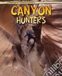 Canyon Hunters libro in lingua di Ganeri Anita
