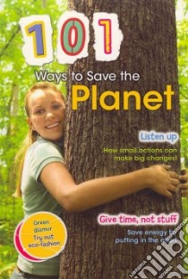 101 Ways to Save the Planet libro in lingua di Underwood Deborah