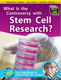 What Is the Controversy over Stem Cell Research? libro in lingua di Thomas Isabel