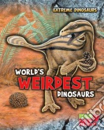 World's Weirdest Dinosaurs libro in lingua di Matthews Rupert