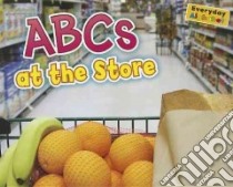 ABCs at the Store libro in lingua di Rissman Rebecca