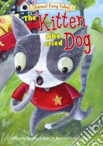 The Kitten Who Cried Dog libro in lingua di Guillain Charlotte, Beacon Dawn (ILT)