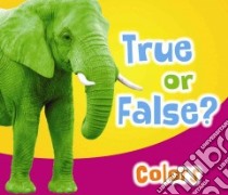 True or False? Colors libro in lingua di Nunn Daniel
