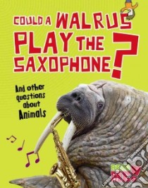Could a Walrus Play the Saxophone? libro in lingua di Mason Paul