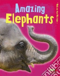 Amazing Elephants libro in lingua di Guillain Charlotte