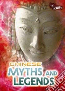 Chinese Myths and Legends libro in lingua di Ganeri Anita