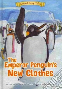 The Emperor Penguin's New Clothes libro in lingua di Guillain Charlotte, Beacon Dawn (ILT)
