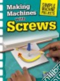 Making Machines With Screws libro in lingua di Oxlade Chris