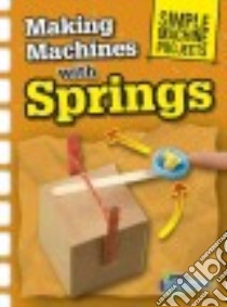 Making Machines With Springs libro in lingua di Oxlade Chris