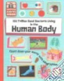 100 Trillion Good Bacteria Living in the Human Body libro in lingua di Rockett Paul, Ruffle Mark (ILT)
