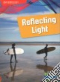 Reflecting Light libro in lingua di Spilsbury Louise, Spilsbury Richard
