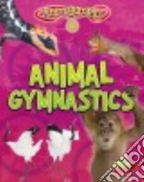 Animal Gymnastics libro in lingua di Thomas Isabel