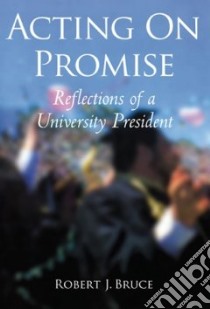 Acting on Promise libro in lingua di Bruce Robert J.